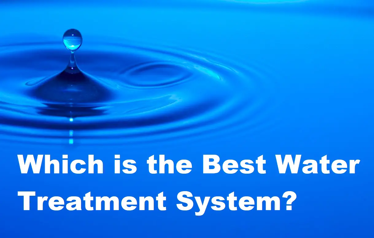 ¿Cuál es el mejor sistema de tratamiento de agua?